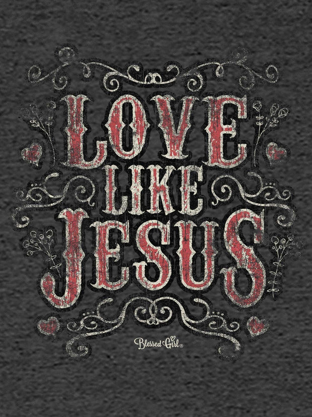 Blessed Girl Womens Boyfriend T-Shirt Love Like Jesus - JNR Products